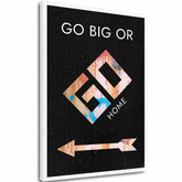 Slika na platnu GO BIG OR GO HOME - Motivacijska slika - slika 2