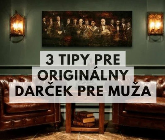 3 TIPY pre originálny darček pre muža